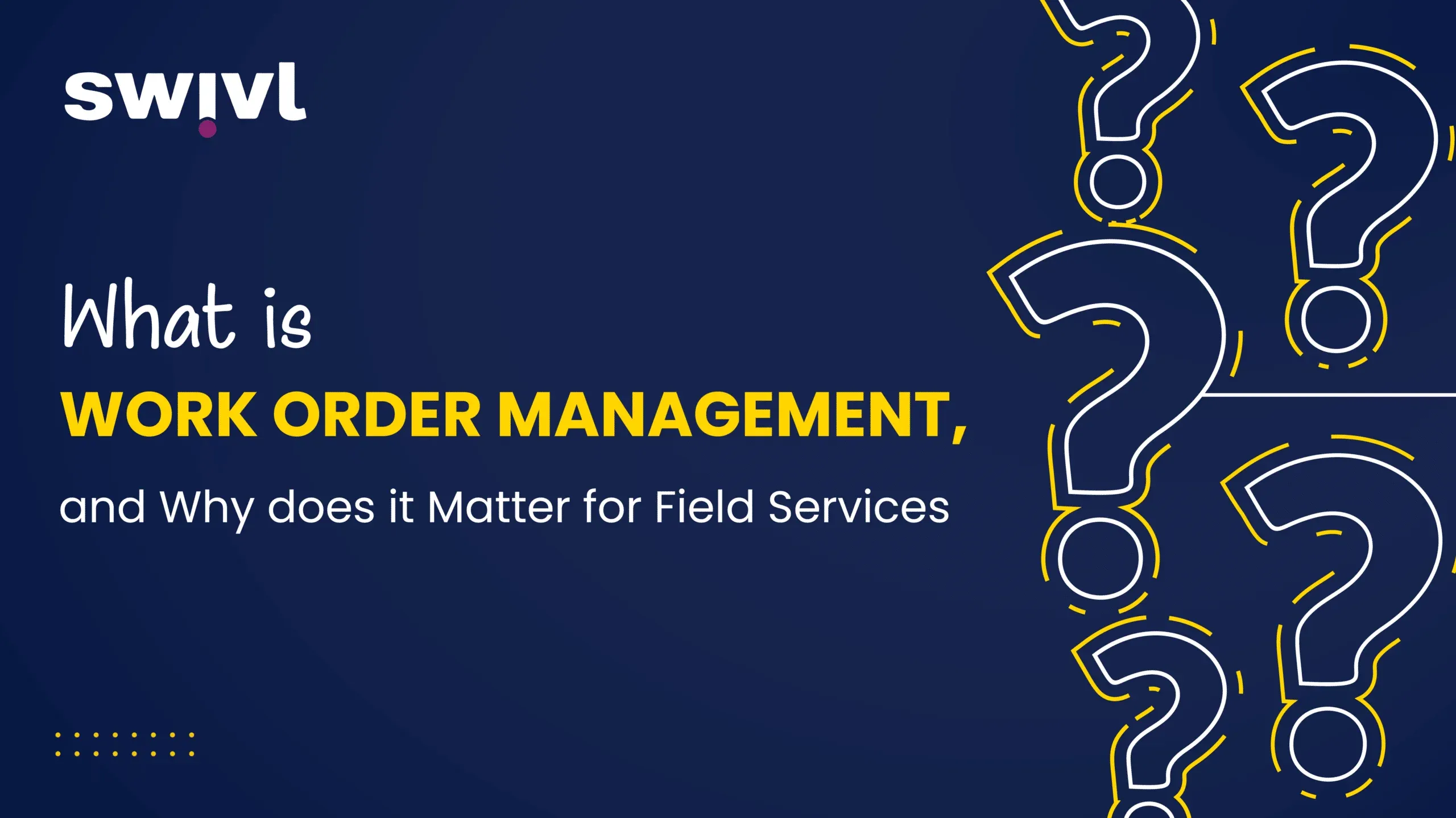 What is Work Order Management, and Why Does It Matter for FSM?