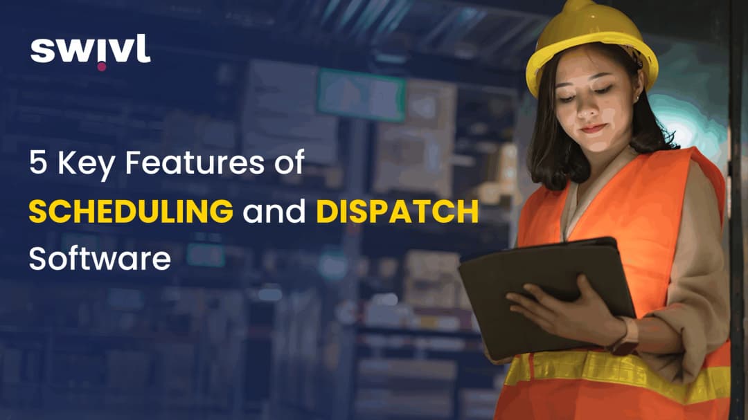 5 Key Features of Scheduling and Dispatch Software