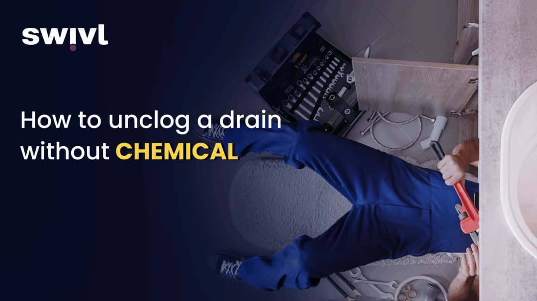 How to Unclog a Drain Without Chemicals