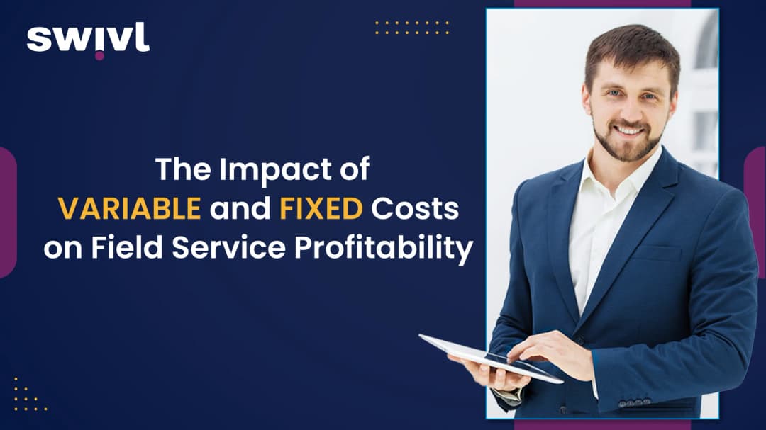Impact of Variable and Fixed Costs on Field Service Profitability