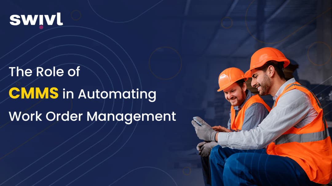 The Role of CMMS in Automating Work Order Management