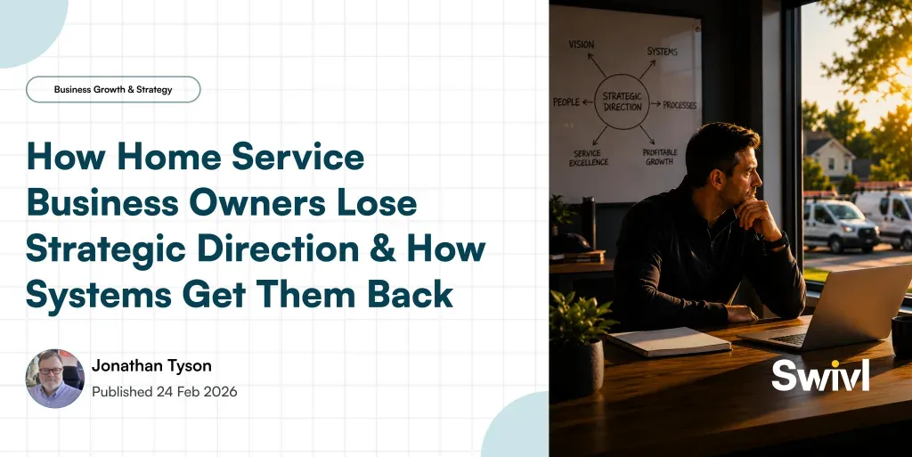 How Home Service Business Owners Lose Strategic Direction And How Systems Get Them Back
