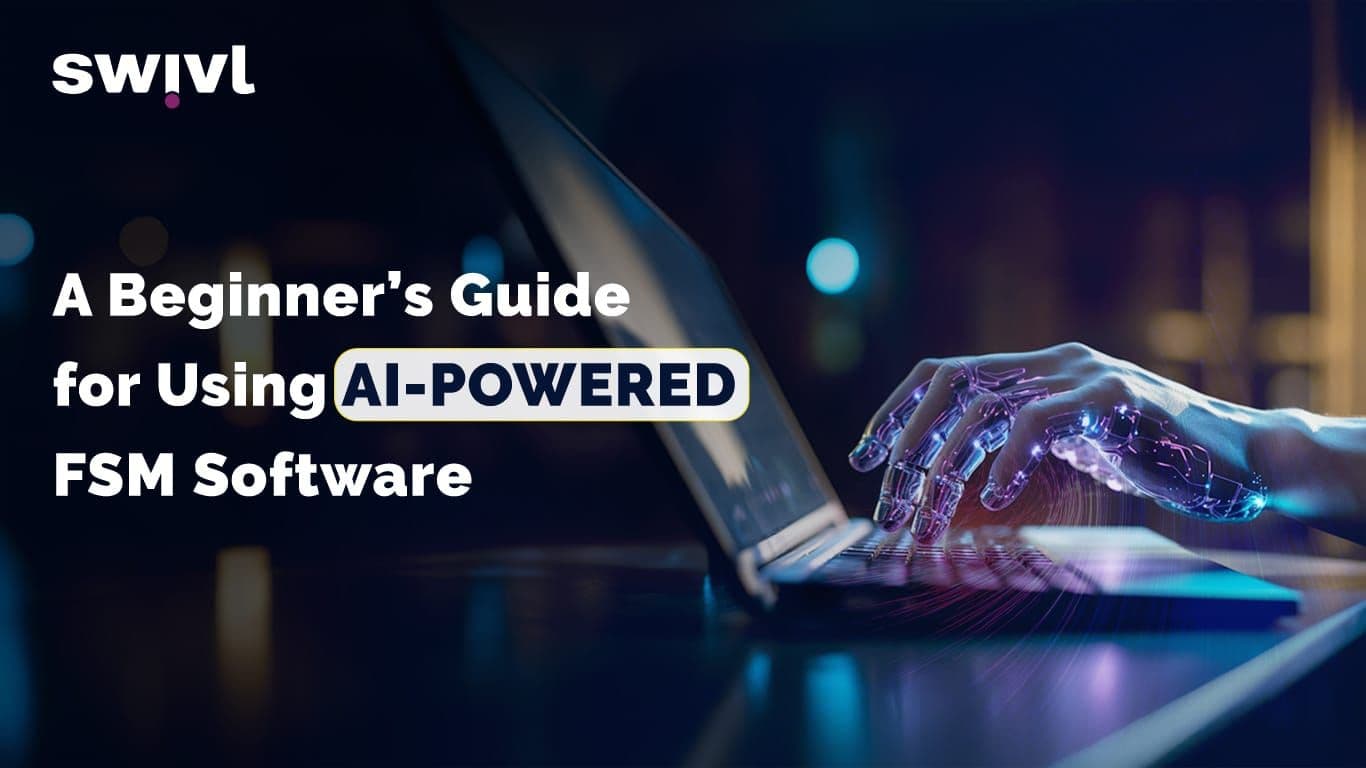 A Beginner’s Guide to Using AI-Powered FSM Software