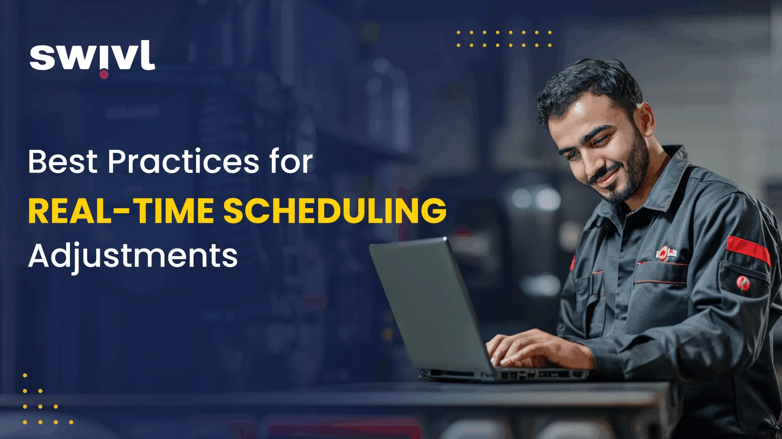 6 Best Practices for Real-Time Scheduling Adjustments