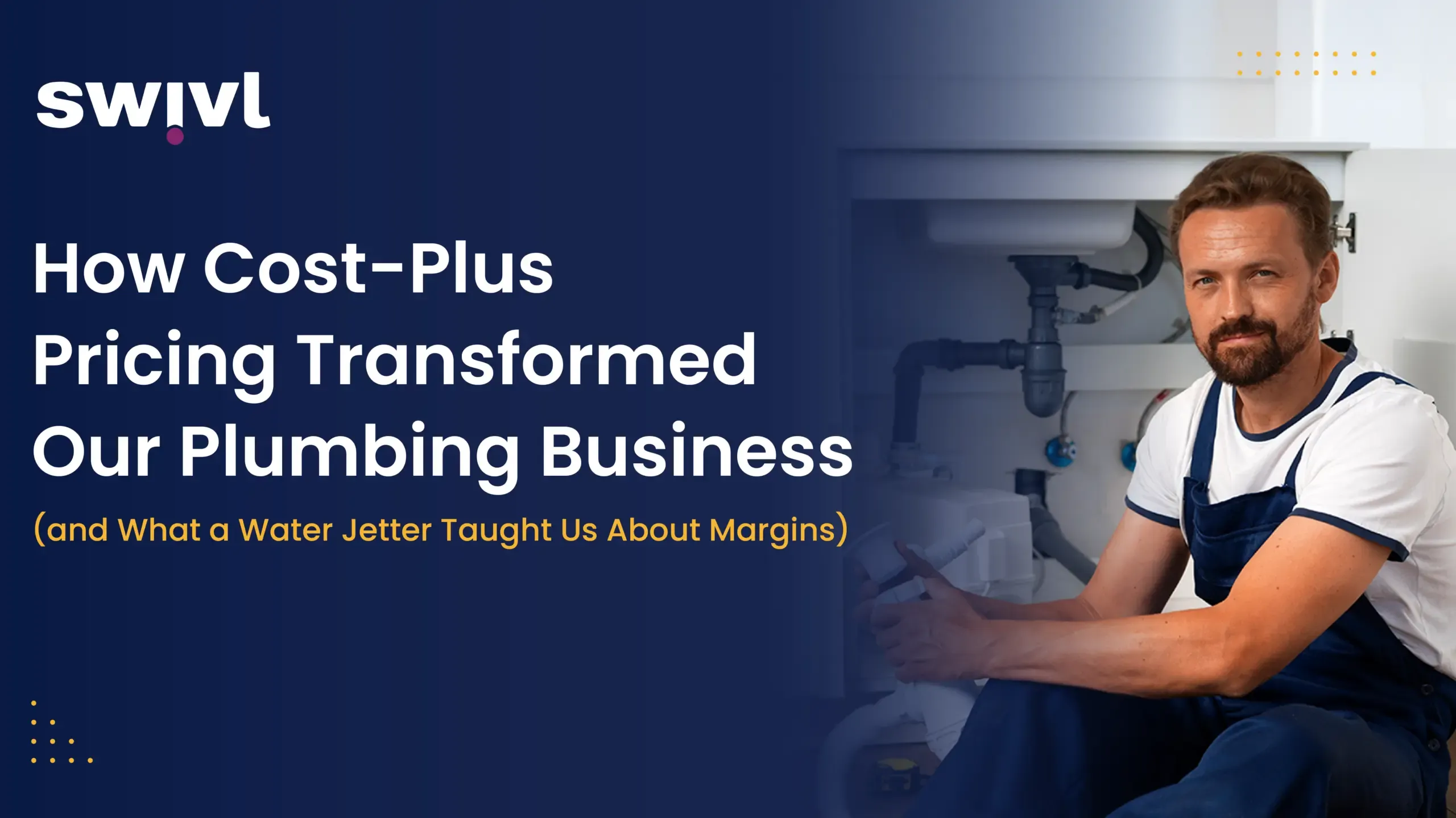 How Right Cost-Plus Pricing Transformed your Plumbing Business