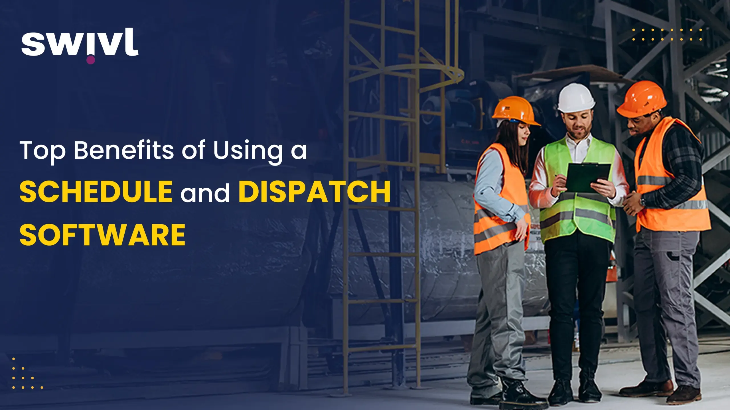 Top Benefits of Using a Schedule and Dispatch Software