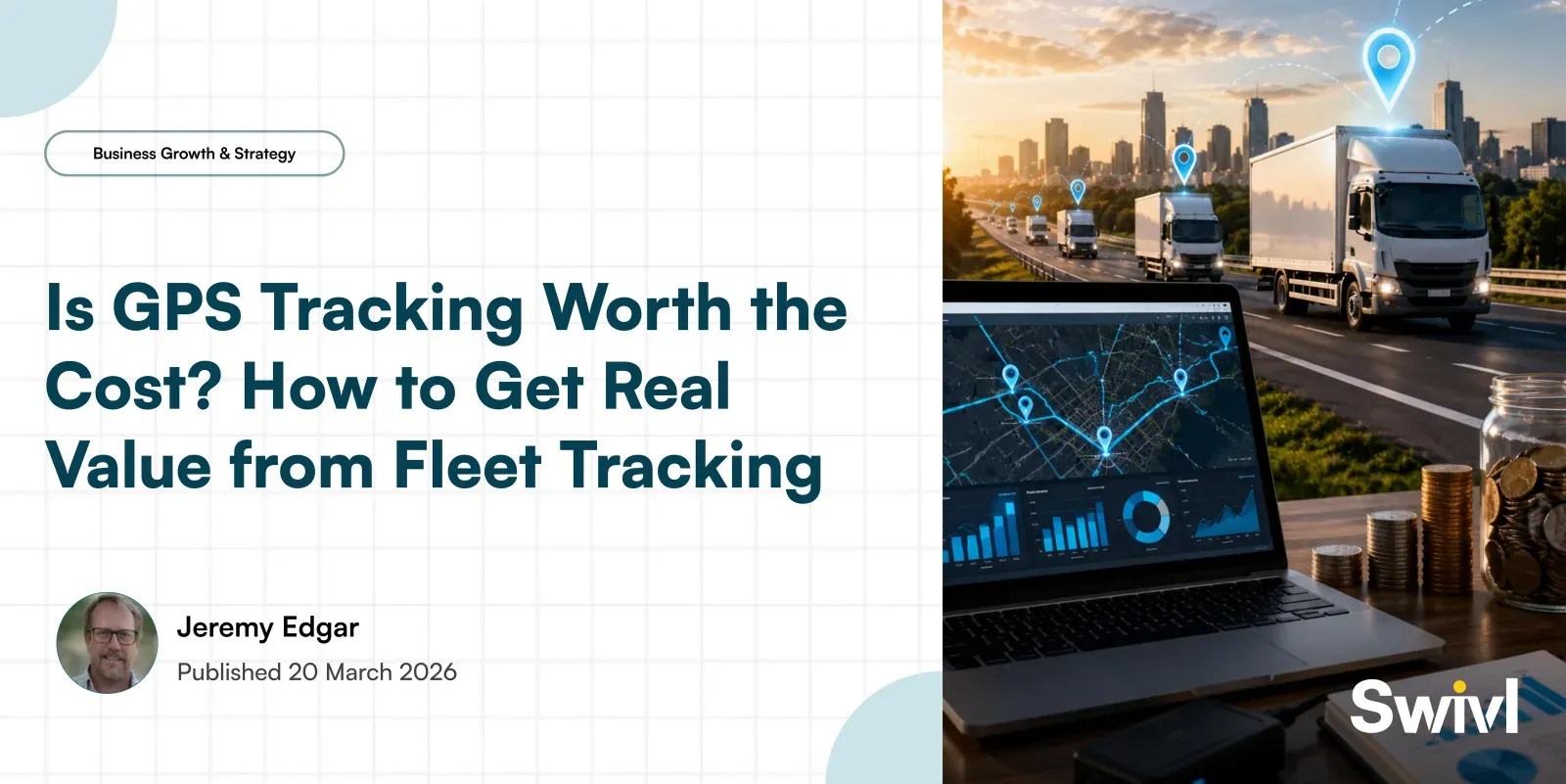 Is GPS Tracking Worth the Cost? How to Get Real Value from Fleet Tracking