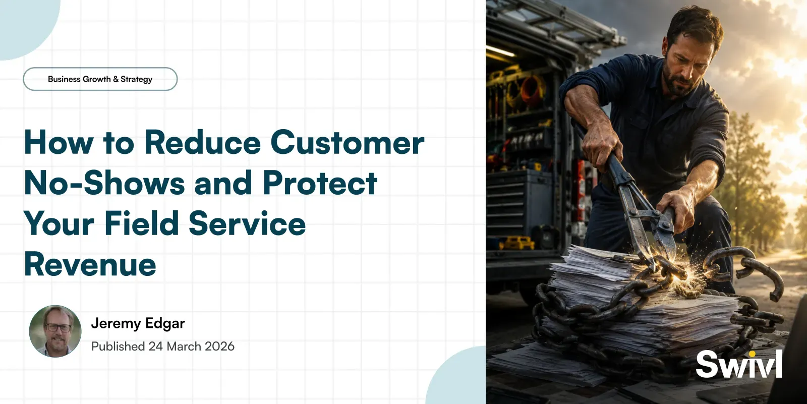 How to Reduce Customer No-Shows and Protect Your Field Service Revenue