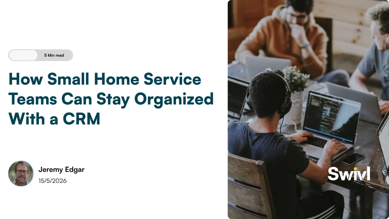 How Small Home Service Teams Can Stay Organized With a CRM