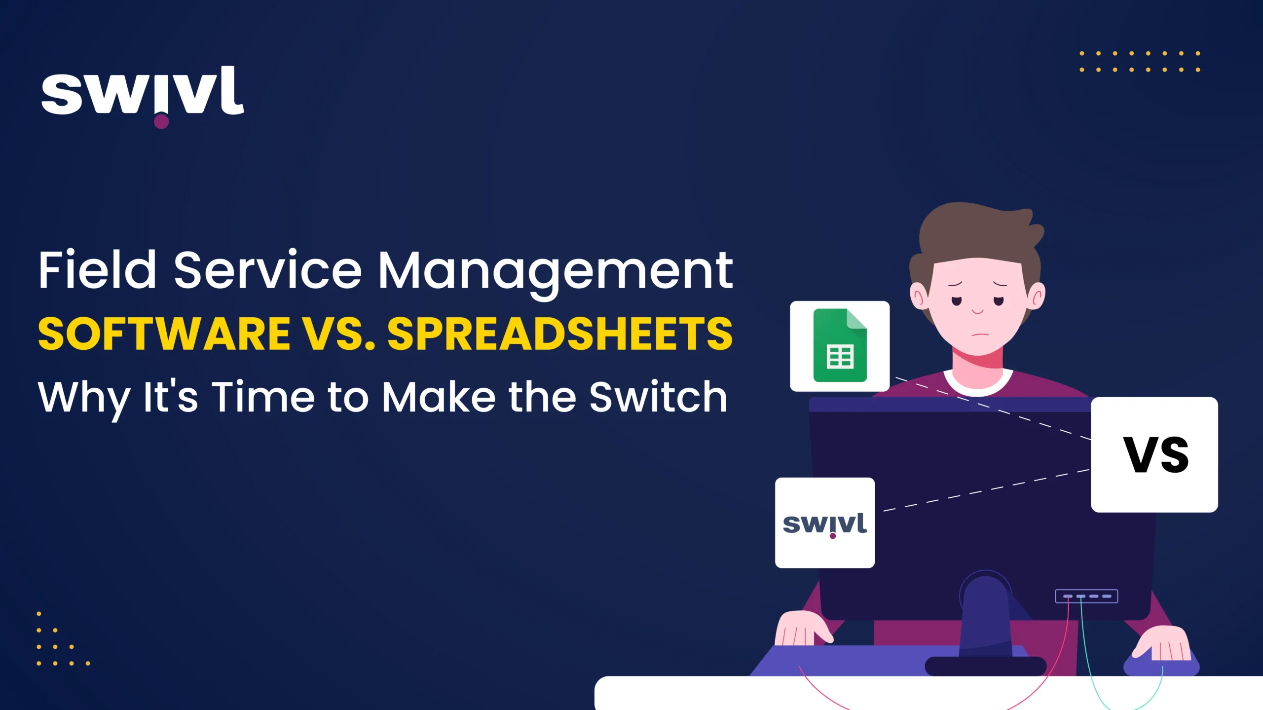 Field Service Management Software vs. Spreadsheets: Why It's Time to Make the Switch