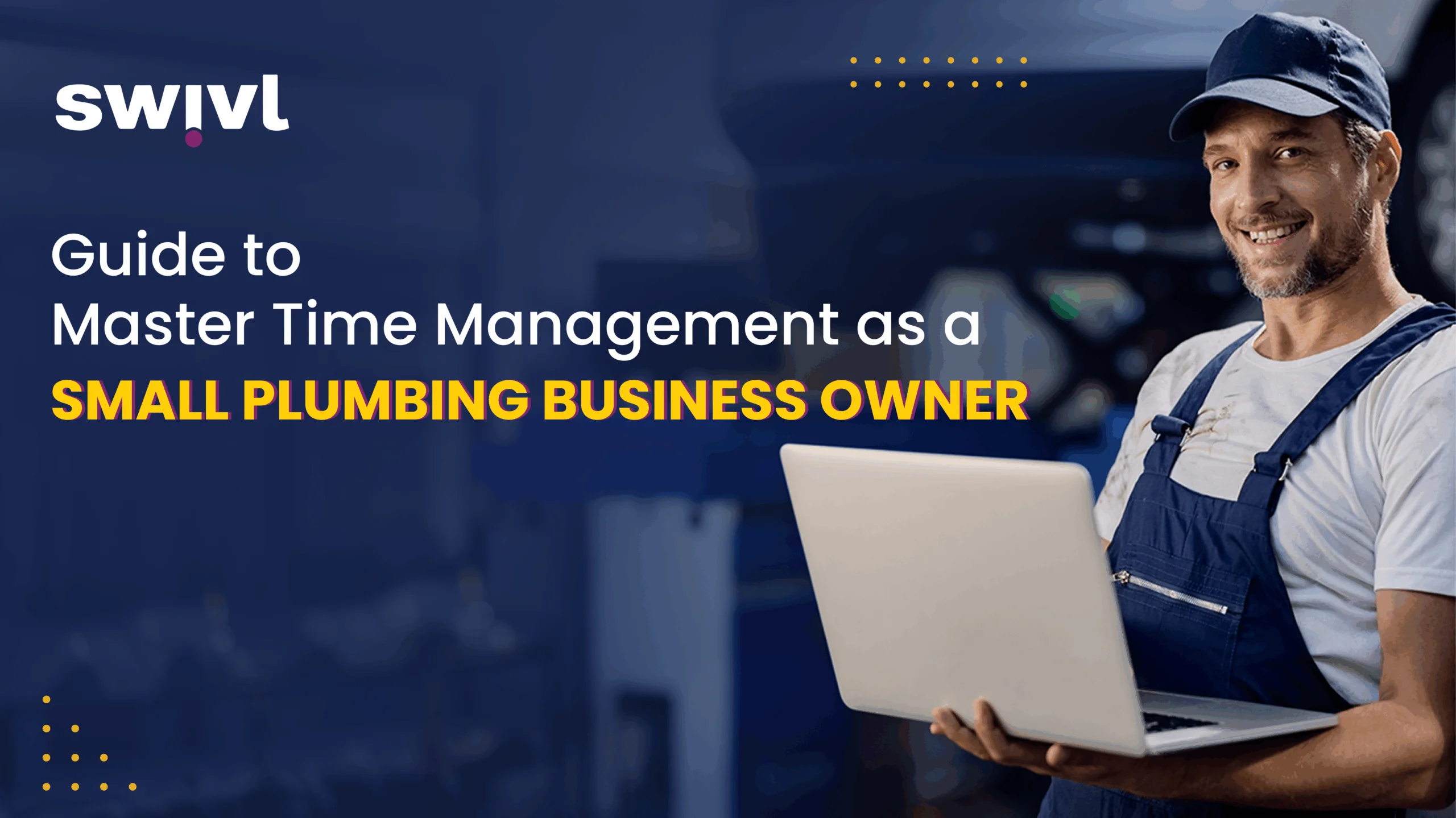 Guide to Master Time Management as a Small Plumbing Business Owner