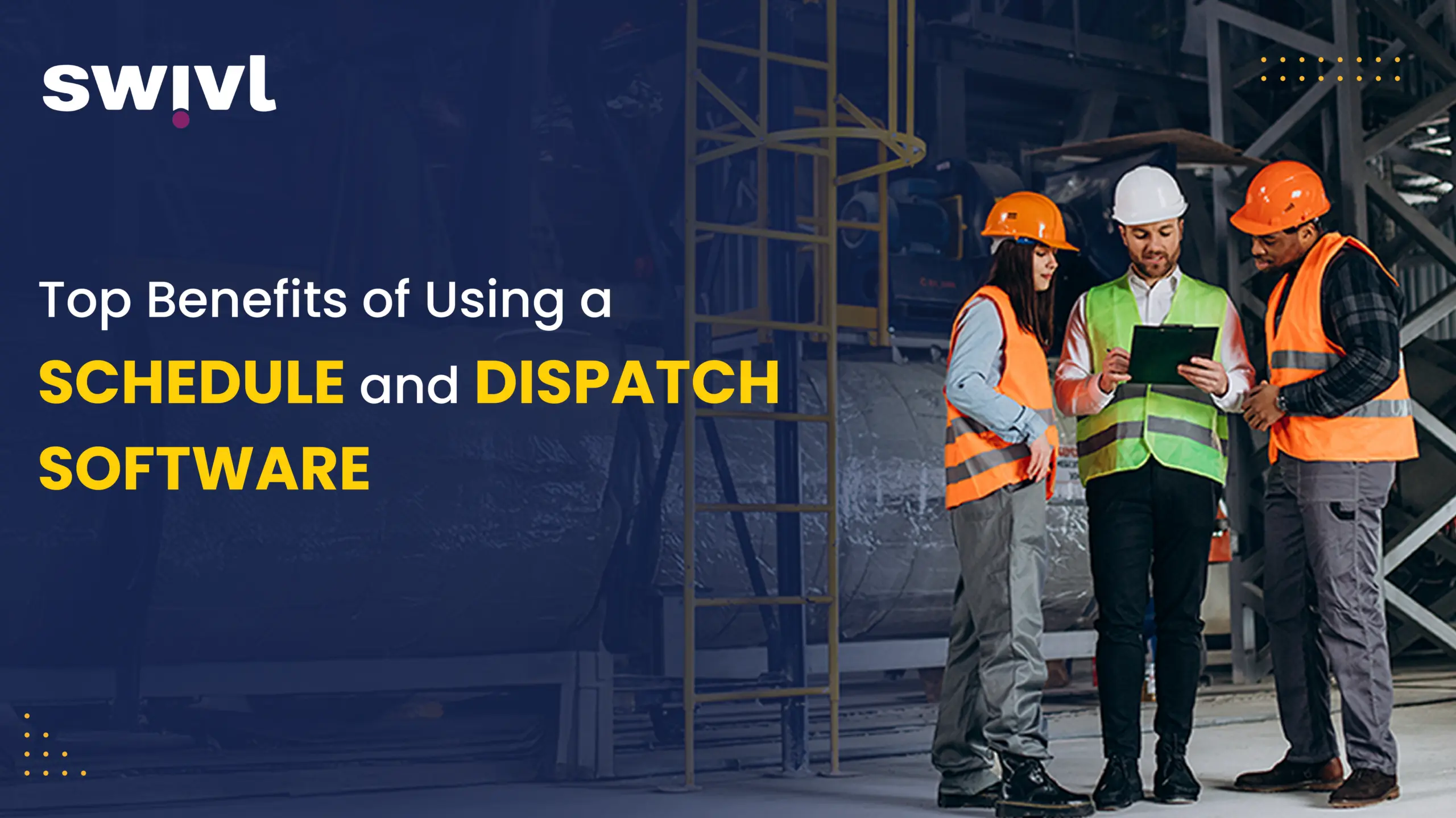 Top Benefits of Using a Schedule and Dispatch Software 